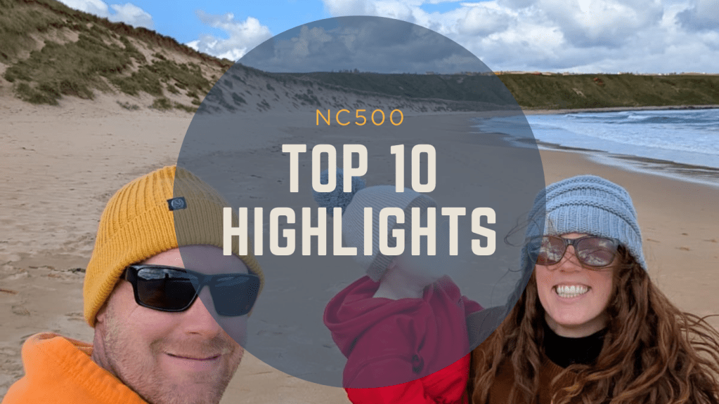 NC500 highlights hitlist: the best of Scotland’s ultimate road&nbsp;trip